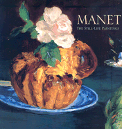 Manet: The Still-Life Paintings