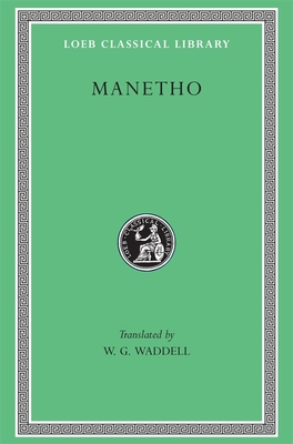 Manetho: History of Egypt and Other Works - Manetho, and Waddell, W G (Translated by)