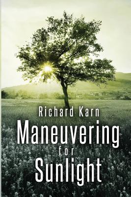 Maneuvering for Sunlight - Karn, Richard