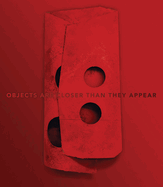 Manfred Muller: Objects Are Closer Than They Appear
