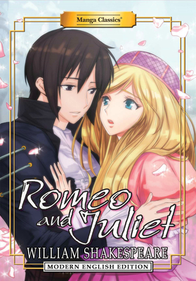 Manga Classics: Romeo and Juliet (Modern English Edition) - Shakespeare, William, and Chan, Crystal S, and Choy, Julien