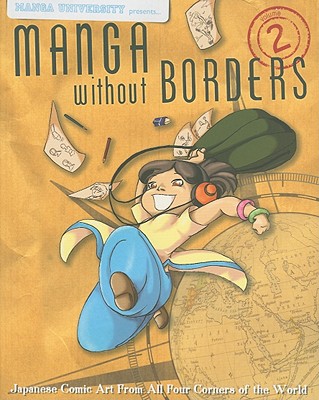 Manga University Presents... Manga Without Borders, Volume 2: Japanese Comic Art from All Four Corners of the World - Manga University