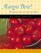 Mangia Bene!: An Italian American Family Cookbook
