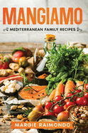 Mangiamo: Mediterranean Family Recipes