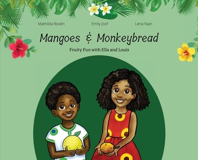Mangoes & MonkeyBread; Fruity Fun with Ella & Louis in the Gambia - Joof, Emily, and Nian, Lena (Photographer)