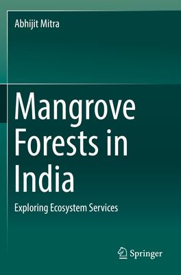 Mangrove Forests in India: Exploring Ecosystem Services - Mitra, Abhijit