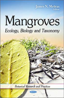 Mangroves: Ecology, Biology & Taxonomy - Metras, James N (Editor)