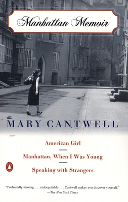 Manhattan Memoir: American Girl/Manhattan, When I Was Young/Speaking with Strangers - Cantwell, Mary