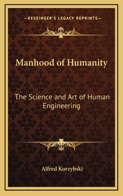 Manhood of Humanity: The Science and Art of Human Engineering - Korzybski, Alfred