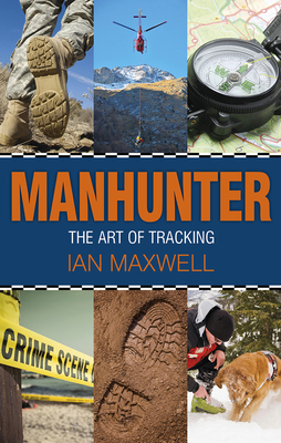 Manhunter: The Art of Tracking - Maxwell, Ian