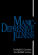 Manic-Depressive Illness - Goodwin, Frederick K, and Jamison, Kay Redfield, PH.D.