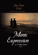 Manic Expression: A Collection