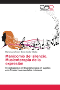 Manicomio del silencio. Musicoterapia de la expresi?n