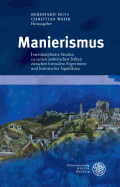 Manierismus: Interdisziplinare Studien Zu Einem Asthetischen Stiltyp Zwischen Formalem Experiment Und Historischer Signifikanz