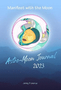 Manifest with the Moon Astro-Moon Journal 2023