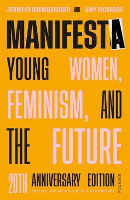 Manifesta: Young Women, Feminism, and the Future - Baumgardner, Jennifer, and Richards, Amy