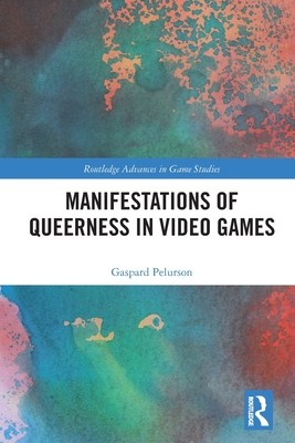 Manifestations of Queerness in Video Games - Pelurson, Gaspard