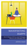 Manifesting Happy: How to Maintain Self-Care Amid Challenging Behaviors and Challenging Times