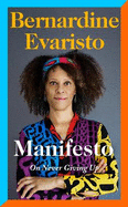 Manifesto: A radically honest and inspirational memoir from the Booker Prize winning author of Girl, Woman, Other