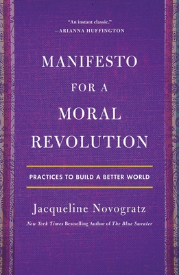 Manifesto for a Moral Revolution: Practices to Build a Better World - Novogratz, Jacqueline