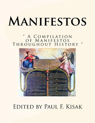 Manifestos: " A Compilation of Manifestos Throughout History " - Kisak, Paul F
