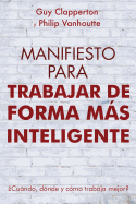 Manifiesto Para Trabajar de Forma Ms Inteligente: ?Cundo, d?nde y c?mo trabaja mejor?