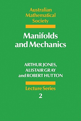 Manifolds and Mechanics - Jones, Arthur, and Gray, Alistair, and Hutton, Robert