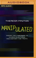 Manipulated: Inside the Cyberwar to Hijack Elections and Distort the Truth