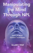 Manipulating the Mind Through NPL: Users of Mind Control Techniques