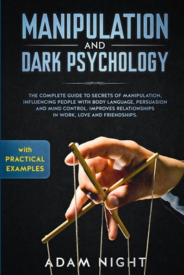 Manipulation and Dark Psychology: The Complete Guide to Secrets of ...