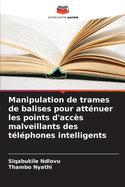 Manipulation de trames de balises pour attnuer les points d'accs malveillants des tlphones intelligents