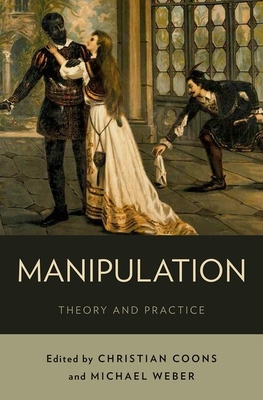 Manipulation: Theory and Practice - Coons, Christian (Editor), and Weber, Michael (Editor)