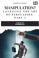 Manipulation?: Unveiling the Art of Persuasion