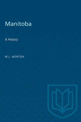 Manitoba: A History - Morton, W L