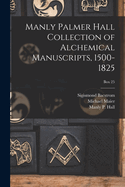 Manly Palmer Hall Collection of Alchemical Manuscripts, 1500-1825; Box 25