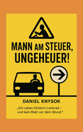 Mann am Steuer, Ungeheuer!