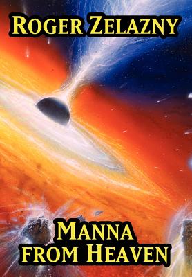 Manna from Heaven - Zelazny, Roger, and Ellison, Harlan (Contributions by), and Brust, Stephen (Introduction by)