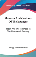 Manners And Customs Of The Japanese: Japan And The Japanese In The Nineteenth Century