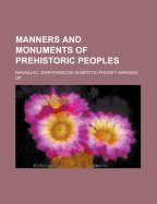 Manners and Monuments of Prehistoric Peoples