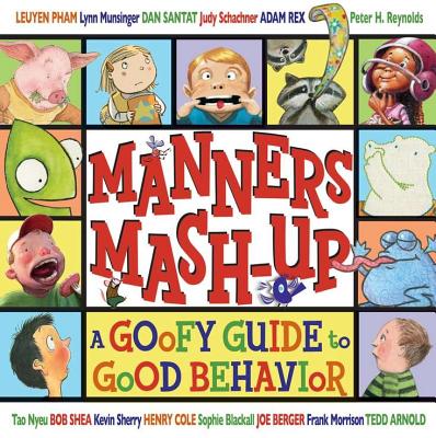 Manners MASH-Up: A Goofy Guide to Good Behavior: A Goofy Guide to Good Behavior - 