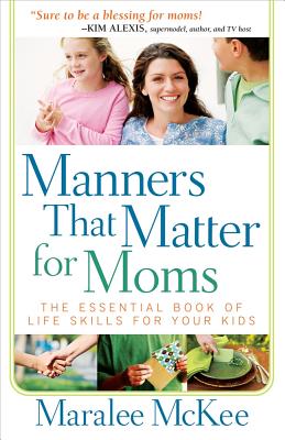 Manners That Matter for Moms - McKee, Maralee