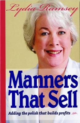 Manners That Sell: Adding the Polish That Builds Profits - Ramsey, Lydia, and Walters, Dottie (Foreword by)