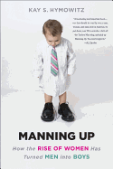 Manning Up: How the Rise of Women Has Turned Men Into Boys