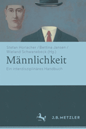 Mannlichkeit: Ein Interdisziplinares Handbuch