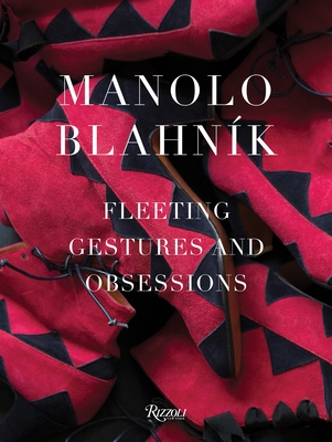 Manolo Blahnik: Fleeting Gestures and Obsessions - Blahnik, Manolo, and Roberts, Michael (Contributions by), and Almodvar, Pedro (Contributions by)