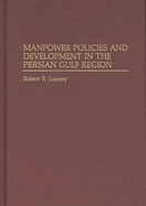 Manpower Policies and Development in the Persian Gulf Region