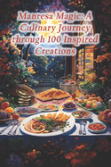Manresa Magic: A Culinary Journey through 100 Inspired Creations