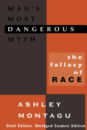 Man's Most Dangerous Myth: The Fallacy of Race