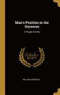 Man's Position in the Universe: A Rough Survey