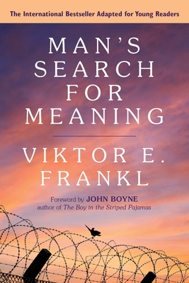 Man's Search for Meaning: Young Adult Edition: Young Adult Edition - Frankl, Viktor E, and Boyne, John (Foreword by)